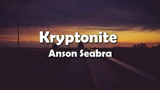 Anson Seabra - Kryptonite Lyrics