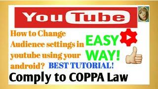 How to change Audience settings to Comply with COPPA law in youtube using your android   YT studio