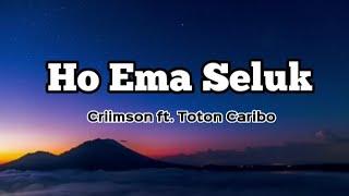 HO EMA SELUK - Criimson ft. Toton Caribo Official Lirik Musick