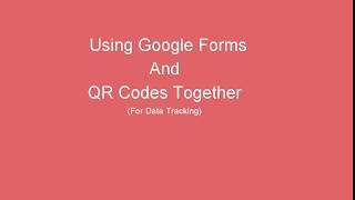 Google Forms and QR Codes For Data Tracking