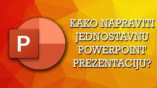 KAKO NAPRAVITI JEDNOSTAVNU PREZENTACIJU U POWER POINTU? Power Point za početnike