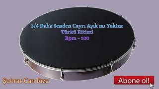 2\4 Daha Senden Gayrı Aşık mı Yoktur  TÜRKÜ Ritimi BPM - 100