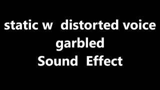 static w distorted voice garbled Sound Effect