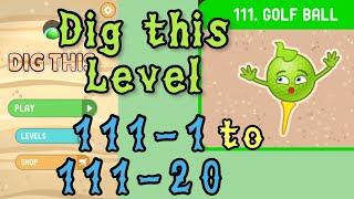 Dig this Level 111-1 to 111-20  Golf ball  Chapter 111 level 1-20 Solution Walkthrough