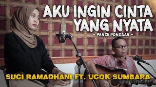 AKU INGIN CINTA YANG NYATA - PANCE PONDAAG  COVER BY UCOK SUMBARA FT. SUCI RAMADHANI