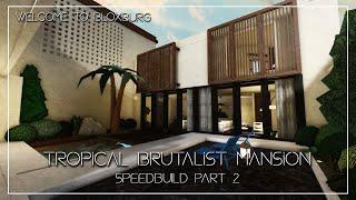 Tropical Brutalist Mansion Speedbuild Part 23 - Roblox - Welcome to Bloxburg