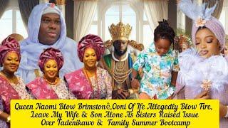 Queen Naomi Blow BrimstonêOoni Of Ife Allegedly Blow Fire Leave My Wife & Son Alone