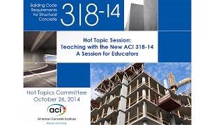 Hot Topic Session Teaching with the New ACI 318-14 A Session for Educators