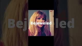 Bejeweled  Behind The Song - Taylor Swift