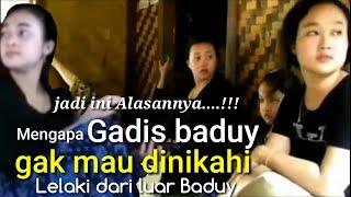 INI ALASANNYA MENGAPA GADIS BADUY GAK MAU DINIKAHI PRIA DARI LUAR BADUY