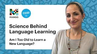 Am I Too Old to Learn a New Language?  Science Behind Language Learning