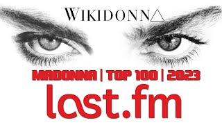 ▶️ #MADONNA  LAST.FM  TOP 100  WIKIDONNA  2023▶️