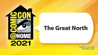 The Great North   Comic-Con@Home 2021