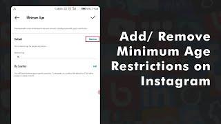 How To Add Remove Minimum Age Restrictions On Instagram