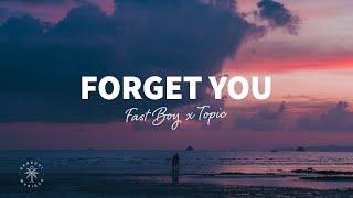 FAST BOY x Topic - Forget You Lyrics