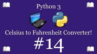 Python Programming Lesson 14 – Celsius to Fahrenheit Converter  Python 3 For Beginners