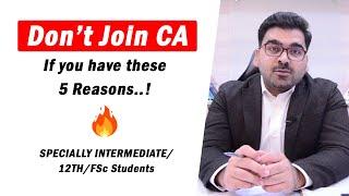 Dont Join CA If You Have These 5 ReasonsFactors  Specially Intermediate12thFSc Students