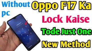 OPPO  F17 Ka Lock Kaise Tode  Oppo F17 Lock Screen Password Reset Without PC  100% Ok