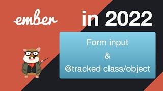 Ember.js tutorial for beginners #09 Form input & @tracked classobject 2022