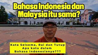 Bahasa Indonesia dan Malaysia itu sama? Kata Selsema Rai dan Tutup.