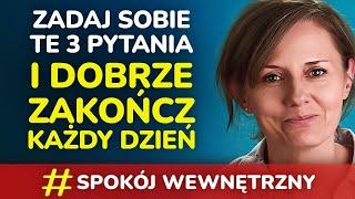 Jak poczuć się lepiej na koniec dnia? – Odpowiadając sobie na te 3 pytania