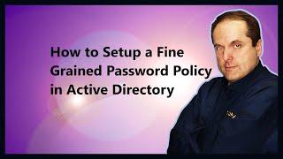 How to Setup a Fine Grained Password Policy in Active Directory