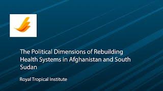 The Political Dimensions of Rebuilding Health Systems in Afghanistan and South Sudan - Podcast