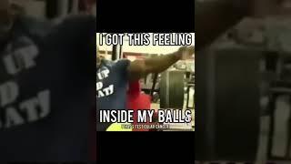 I got this feeling inside my balls Meme