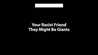 They Might Be Giants - Your Racist Friend Karaoke Version