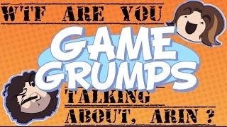 Wtf are you talking about Arin? Compilation - Game Grumps