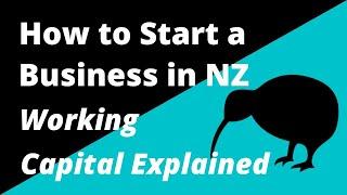 Working Capital Explained.  How to Start a Business in New Zealand