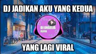 DJ JADIKAN AKU YANG KEDUA TIK TOK REMIX VIRAL TERBARU 2022 JADIKAN AKU YANG KADUA