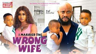 I MARRIED THE WRONG WIFE - YUL EDOCHIE PRISCILLIA OYE - 2024 EXCLUSIVE NOLLYWOOD MOVIE