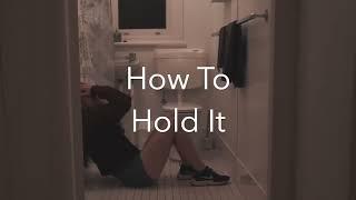 How To Hold It