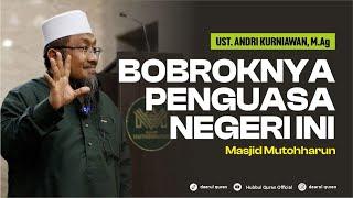 Bobroknya Penguasa Negeri Ini  Ust. Andri Kurniawan