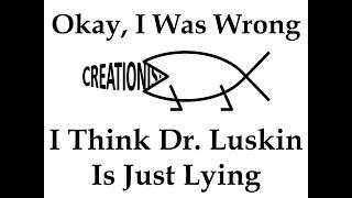 Okay I Was Wrong - I Think Dr. Luskin Is Just Lying