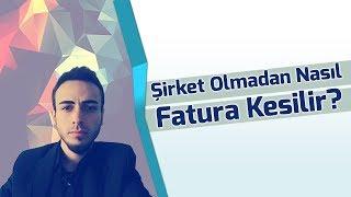 Şirket Olmadan Fatura Nasıl Kesilir