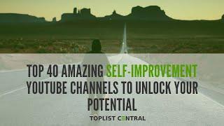 Top 40 Amazing Self-Improvement YouTube Channels to Unlock Your Potential Top 10 - May 2023