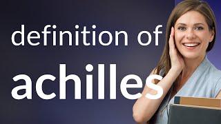 Achilles • meaning of ACHILLES