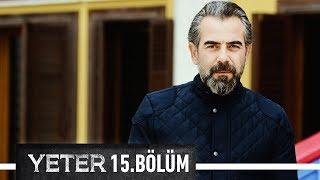 Yeter 15. Bölüm