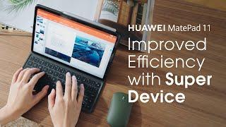 HUAWEI MatePad 11  Improved Efficiency with Super Device