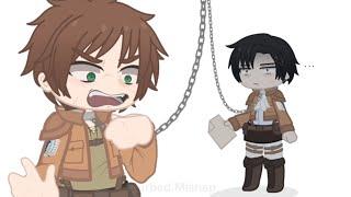 *Two enter One leaves* AOT ft. Eren & LeviGacha Club