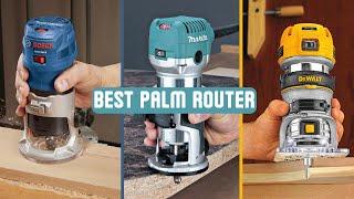 BEST Palm Router For Woodworking 2024 Reviews