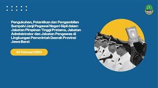 Pengukuhan Pelantikan dan Pengambilan SumpahJanji Pegawai Negeri Sipil Provinsi Jawa Barat