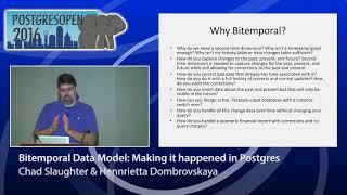 Bitemporal Data Model Making it happened in Postgres- Chad Slaughter & Hennrietta Dombrovskaya