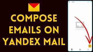 How to Compose Emails in Yandex Mail 2024  Create Emails on Yandex Mail