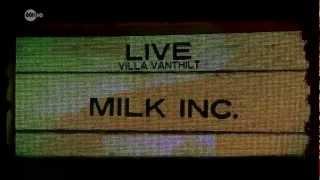 Milk Inc. - Miracle Live at Villa Vanthilt 06-09-2012