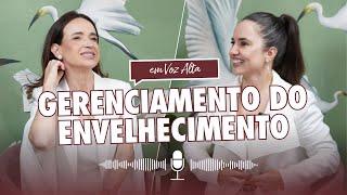 Em Voz Alta por Dra. Débora Cadore  Ep. 1  Gerenciamento do Envelhecimento com Dra. Luísa Guedes