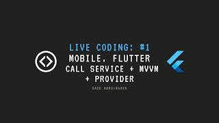 Live Coding. #1. Mobile. Flutter Call Service + MVVM + Provider