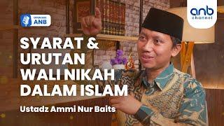 Open Mic ANB  SYARAT DAN URUTAN WALI NIKAH DALAM ISLAM  Ustadz Ammi Nur Baits